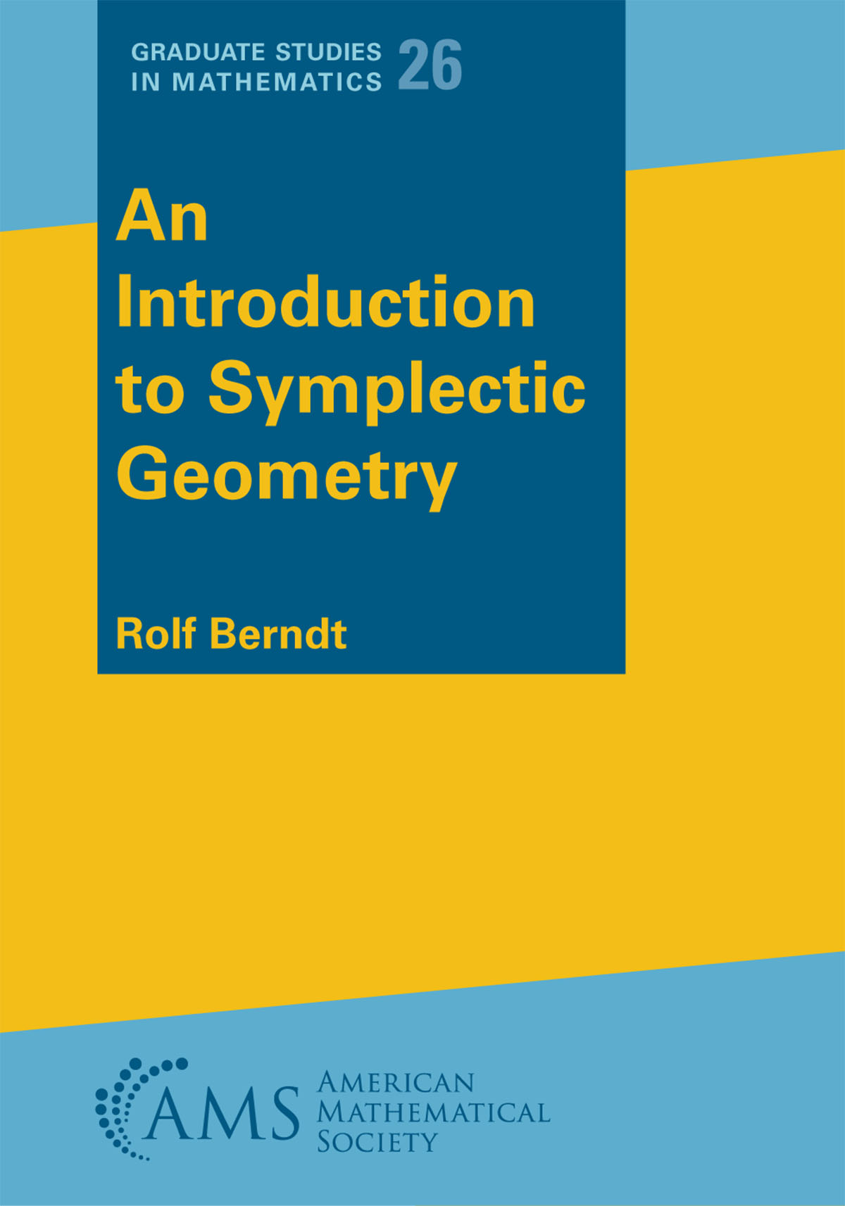 Berndt, An Introduction to Symplectic Geometry, GSM26(American Mathematical Society)